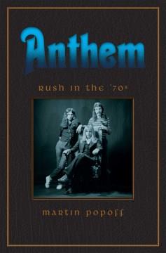 Anthem : Rush in the '70s  Cover Image