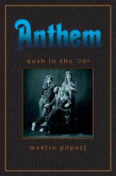 Anthem : Rush in the '70s  Cover Image