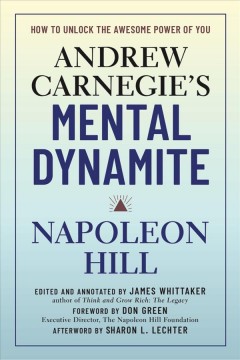 Andrew Carnegie's mental dynamite : how to unlock the awesome power of you  Cover Image