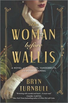 The woman before Wallis : a novel of Windsors, Vanderbilts, and royal scandal  Cover Image