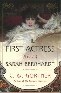 The first actress : a novel of Sarah Bernhardt  Cover Image