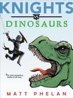 Knights vs. dinosaurs  Cover Image