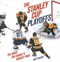 The Stanley Cup playoffs : the quest for hockey's biggest prize  Cover Image