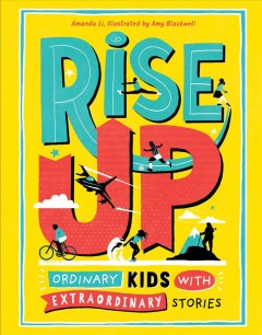 Rise up : ordinary kids with extraordinary stories  Cover Image
