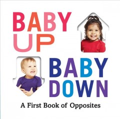 Baby up baby down : a first book of opposites  Cover Image