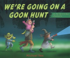 We're going on a goon hunt : a petrifying parody  Cover Image