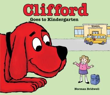 Clifford goes to kindergarten  Cover Image