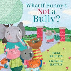 What if bunny's not a bully?  Cover Image