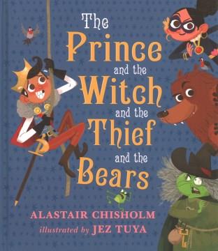 The prince and the witch and the thief and the bears  Cover Image