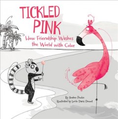 Tickled pink : how friendship washes the world with color  Cover Image