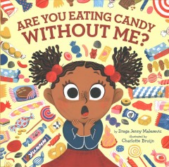 Are you eating candy without me?  Cover Image