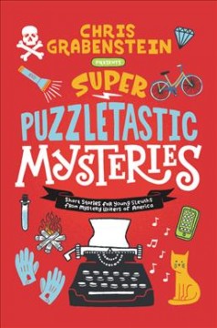 Super puzzletastic mysteries : short stories for young sleuths from Mystery Writers of America. Cover Image