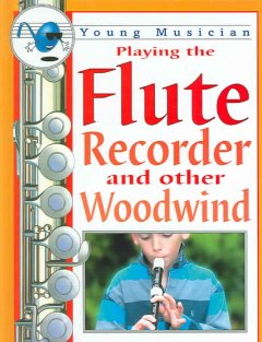 Playing the flute, recorder, and other woodwind  Cover Image