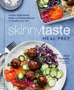 Skinnytaste meal prep : healthy make-ahead meals and freezer recipes to simplify your life  Cover Image