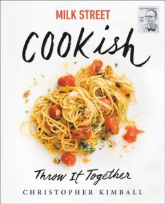 Milk Street cookish : throw it together  Cover Image
