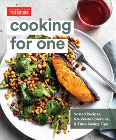 Cooking for one : scaled recipes, no-waste solutions, and time-saving tips  Cover Image