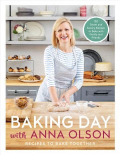 Baking day with Anna Olson : recipes to bake together  Cover Image