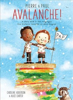 Pierre & Paul, avalanche! : a story told in two languages = une histoire racontée en deux langues  Cover Image