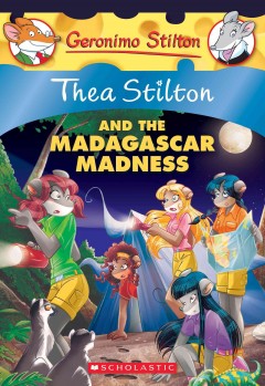 Thea Stilton and the Madagascar madness  Cover Image