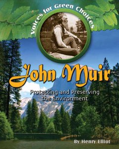 John Muir : protecting and preserving the environment  Cover Image