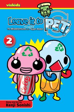 Leave it to PET. 2 : the misadventure of a recycled super robot  Cover Image