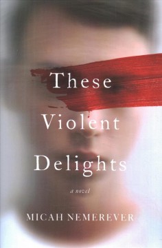 These violent delights : a novel  Cover Image