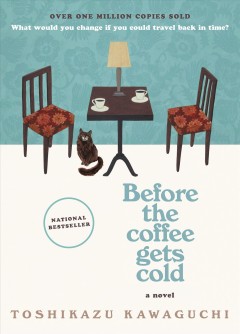 Before the coffee gets cold : a novel  Cover Image