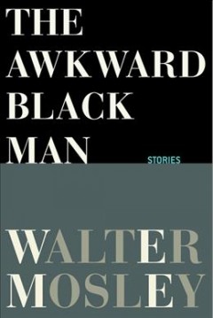 The awkward Black man : stories  Cover Image