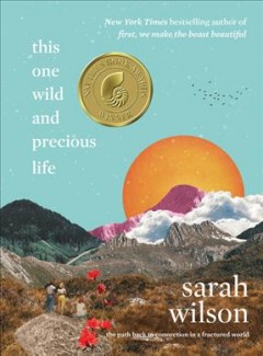 This one wild and precious life : the path back to connection in a fractured world  Cover Image