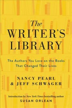 The writer's library : the authors you love on the books that changed their lives  Cover Image