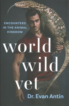 World wild vet : encounters in the animal kingdom  Cover Image