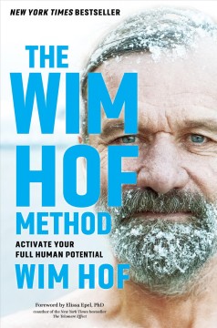 The Wim Hof Method : activate your full human potential  Cover Image