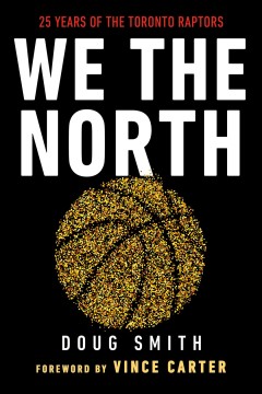 We the North : 25 years of the Toronto Raptors  Cover Image
