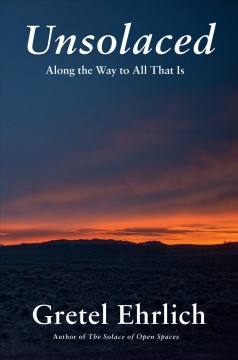 Unsolaced : along the way to all that is  Cover Image