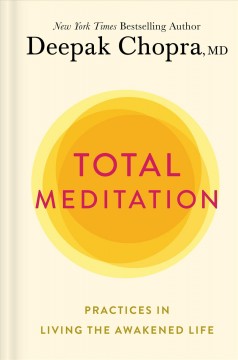 Total meditation : practices in living the awakened life  Cover Image