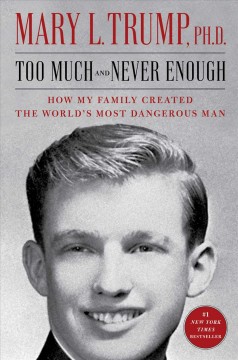 Too much and never enough : how my family created the world's most dangerous man  Cover Image