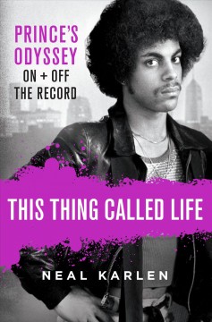 This thing called life : Prince's odyssey, on and off the record  Cover Image