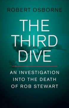 The third dive : an investigation into the death of Rob Stewart  Cover Image