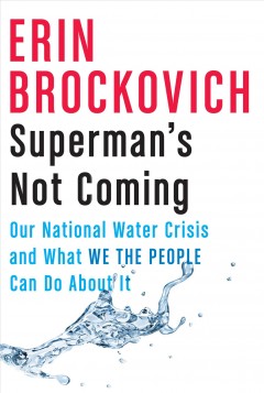 Superman's not coming : our national water crisis and what we the people can do about it  Cover Image