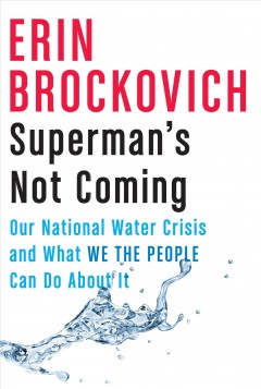 Superman's not coming : our national water crisis and what we the people can do about it  Cover Image