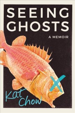 Seeing ghosts : a memoir  Cover Image