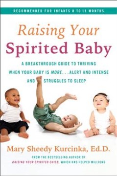 Raising your spirited baby : a breakthrough guide to thriving when your baby is more ... alert and intense and struggles to sleep  Cover Image