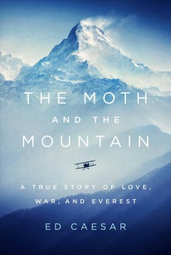 The moth and the mountain : a true story of love, war and Everest  Cover Image