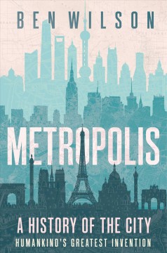 Metropolis : a history of the city, humankind's greatest invention  Cover Image