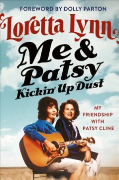 Me & Patsy kickin' up dust : my friendship with Patsy Cline  Cover Image