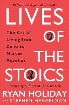 Lives of the stoics : lessons on the art of living from Zeno to Marcus Aurelius  Cover Image
