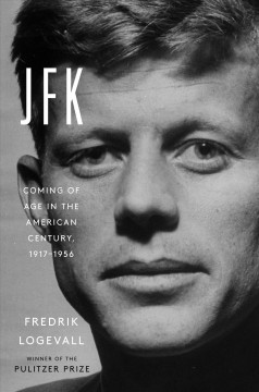 JFK. Coming of age in the American century, 1917-1956  Cover Image