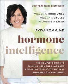 Hormone intelligence : the complete guide to calming the chaos and restoring your body's natural blueprint for wellbeing  Cover Image