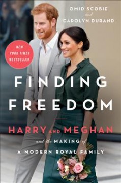 Finding freedom : Harry and Meghan and the making of a modern royal family  Cover Image