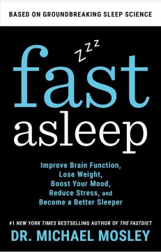 Fast asleep : improve brain function, lose weight, boost your mood, reduce stress, and become a better sleeper  Cover Image